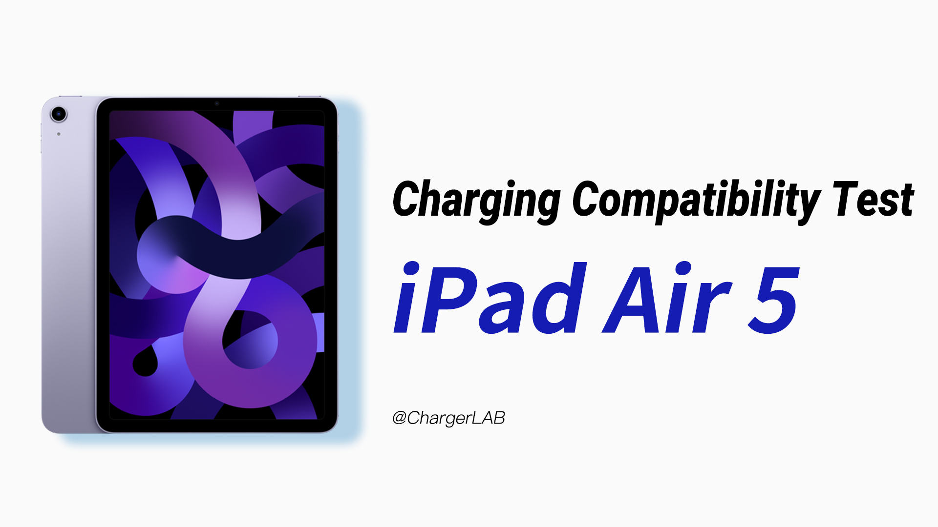 Charging Compatibility Test of Apple iPad Air 5 (20100W) Chargerlab
